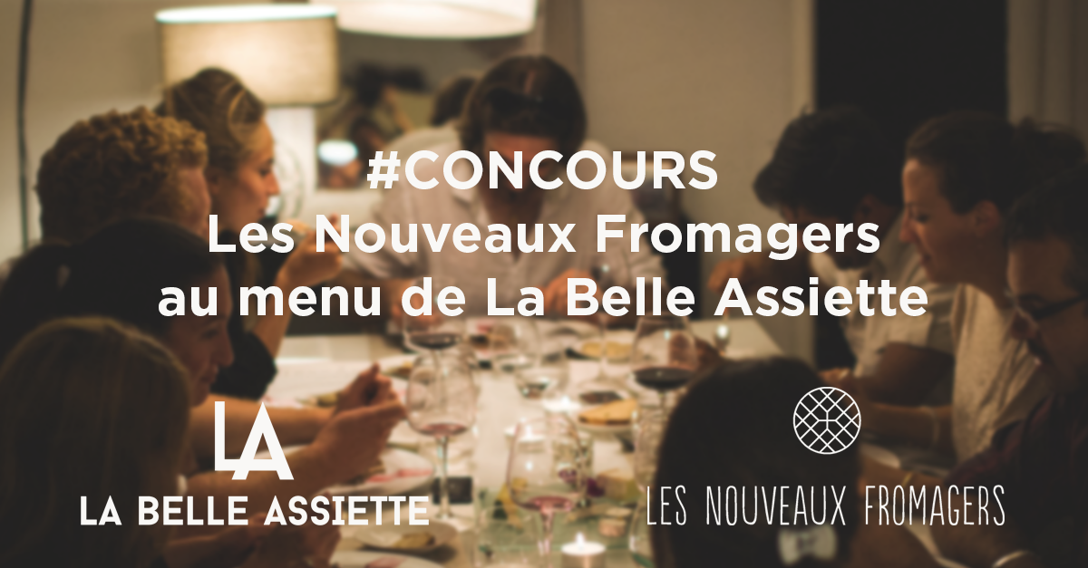 Concours Les Nouveaux Fromagers et La Belle Assiette